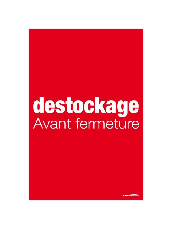 Affiche "destockage avant fermeture"