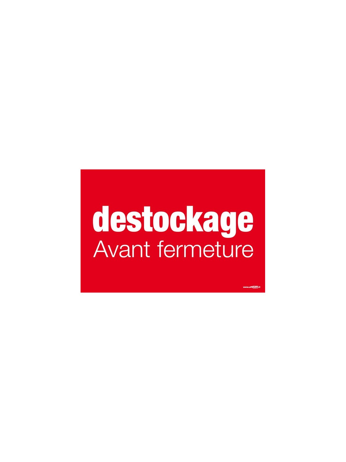 Affiche "destockage avant fermeture"