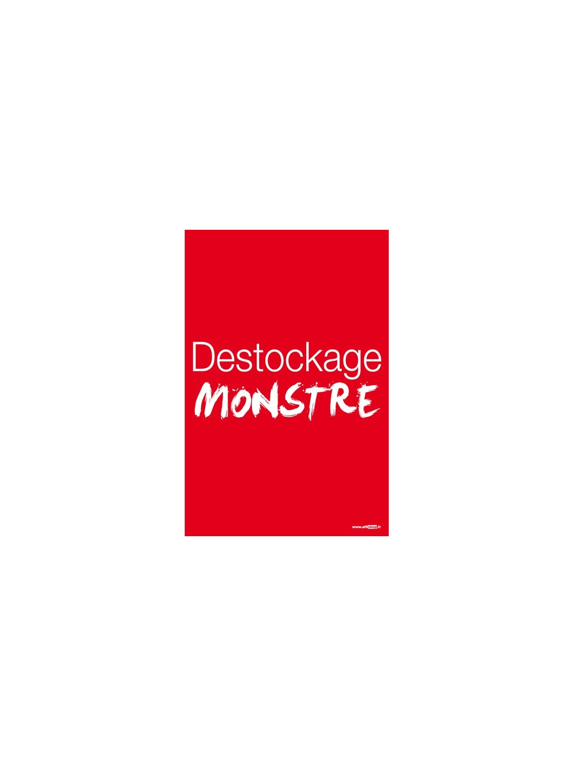 Affiche "destockage monstre"