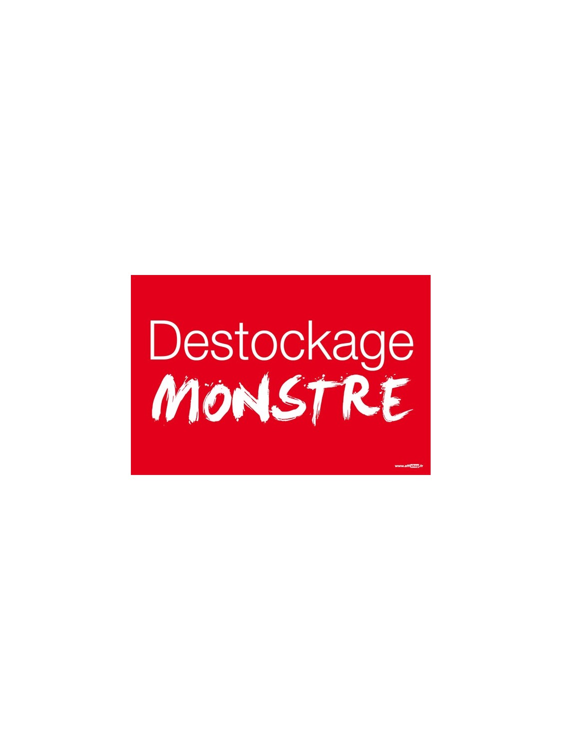 Affiche "destockage monstre"