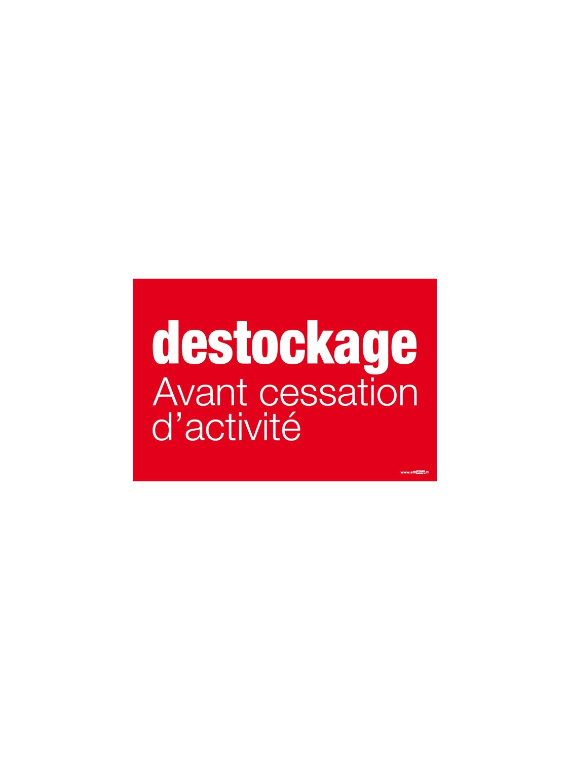 Affiche "destockage avant cessation d'activité"