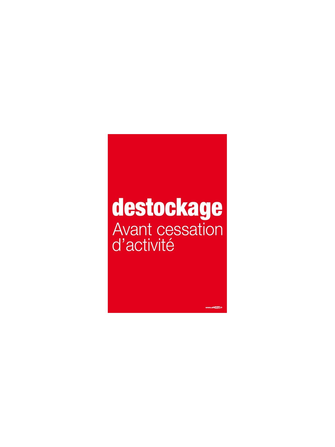 Affiche "destockage avant cessation d'activité"