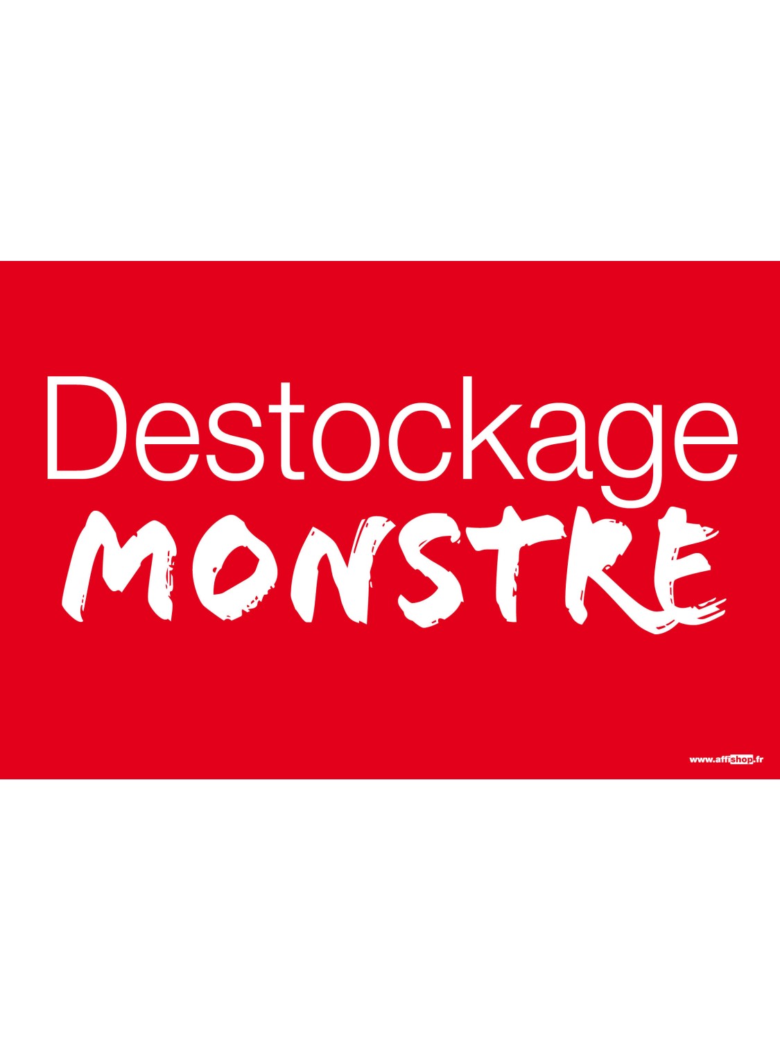 Affiche "destockage monstre"